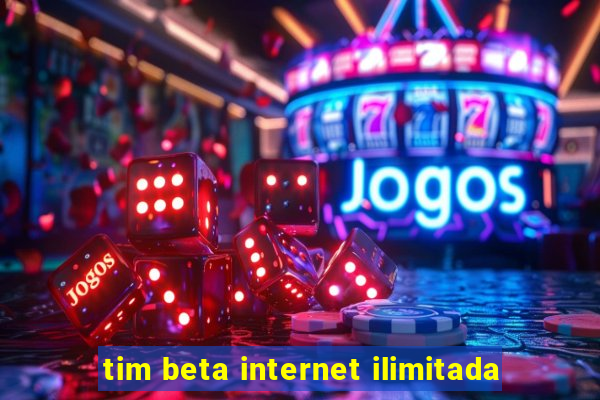 tim beta internet ilimitada